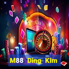 M88 Ding Kim giải trí