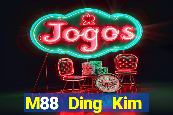 M88 Ding Kim giải trí