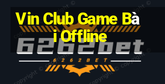 Vin Club Game Bài Offline