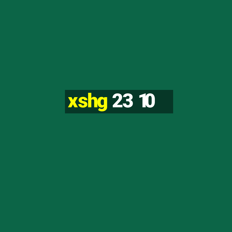 xshg 23 10