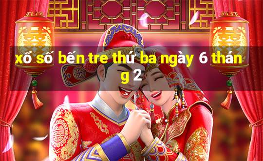 xổ số bến tre thứ ba ngày 6 tháng 2