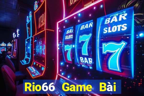 Rio66 Game Bài Online Chơi Cùng Bạn Bè