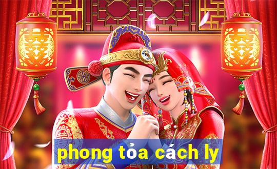 phong tỏa cách ly