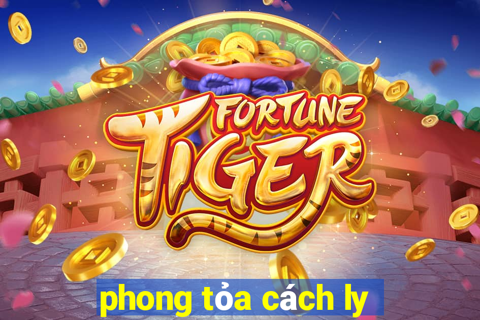 phong tỏa cách ly