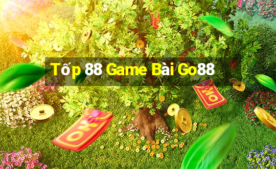 Tốp 88 Game Bài Go88