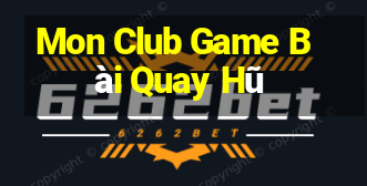 Mon Club Game Bài Quay Hũ