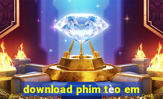 download phim tèo em