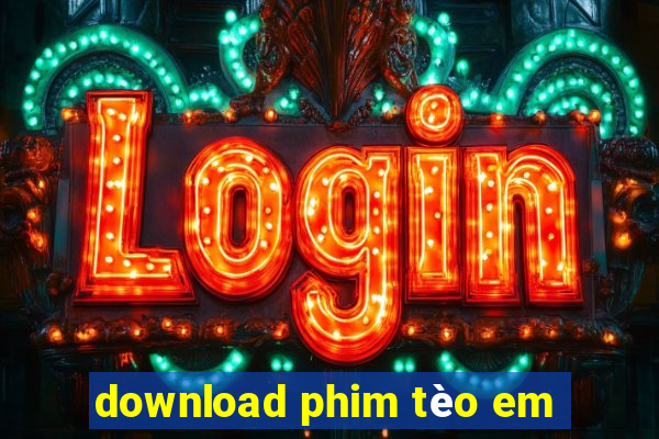 download phim tèo em