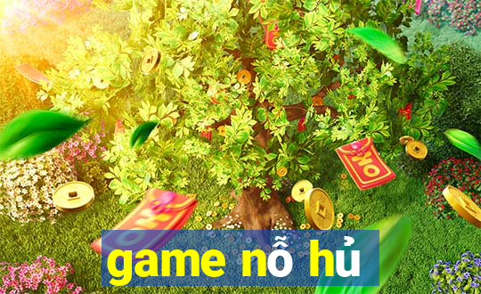 game nỗ hủ