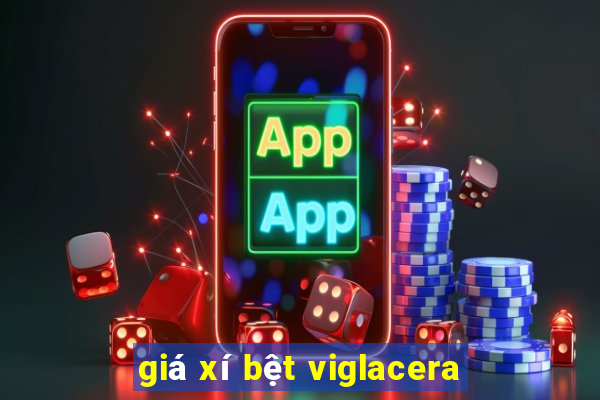 giá xí bệt viglacera