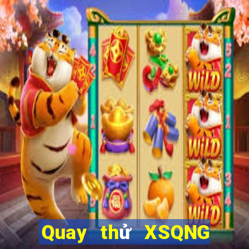 Quay thử XSQNG ngày 27