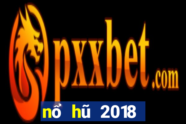 nổ hũ 2018 đổi thẻ lớn nhất năm